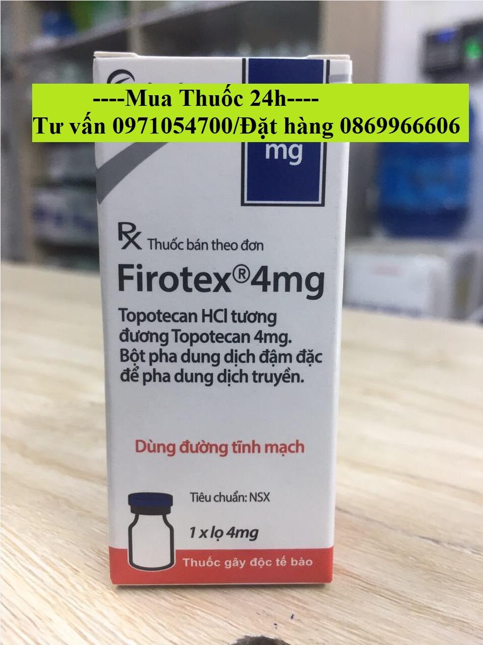 Thuốc Firotex 4mg Topotecan giá bao nhiêu mua ở đâu?